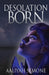 Desolation Born by Aaliyah Semone