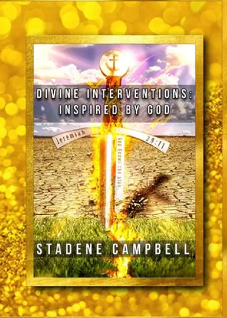 Divine Interventions: Inspired by God by Stadene Campbell