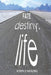 Fate-Destiny-Life by John I. Moore