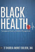 Black Health: Considered From A Holistic Perspective by D'Andrea Bolden