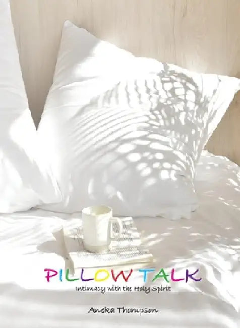 Pillow Talk (Journal): Intimacy with the Holy Spirit by Aneka Thompson