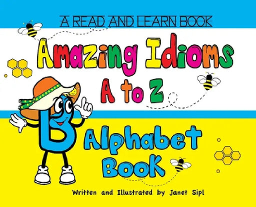 Amazing Idioms A to Z, Alphabet Book: A Read and Learn Book by Janet Sipl