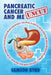 Me and Pancreatic Cancer, Uncut by Samson Byrd