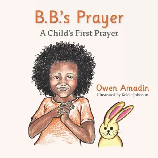 B.B.'s Prayer: A Child's First Prayer by Owen Amadin