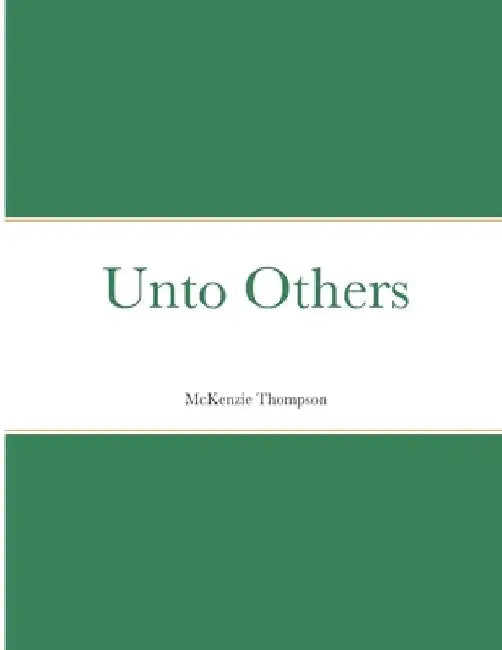 Unto Others by McKenzie Thompson