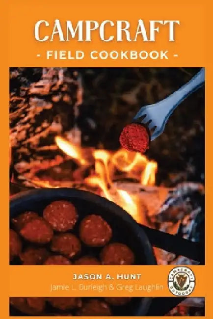 Campcraft Field Cookbook: Easy recipes for camp, cabin, and along the trail by Jason a. Hunt