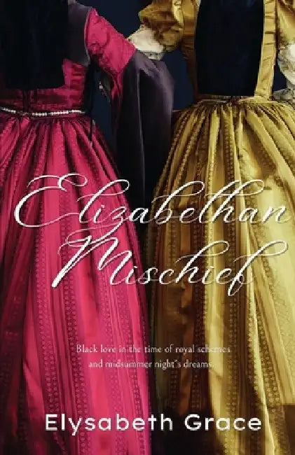 Elizabethan Mischief by Elysabeth Grace