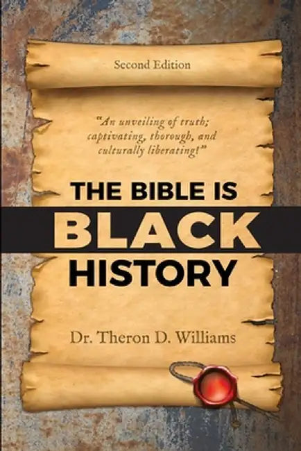 The Bible is Black History by Theron D. Williams