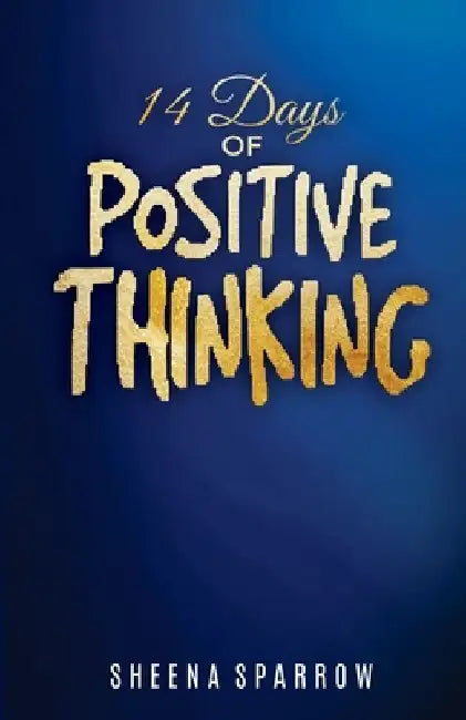 14 Days of Positive Thinking by Sheena Sparrow