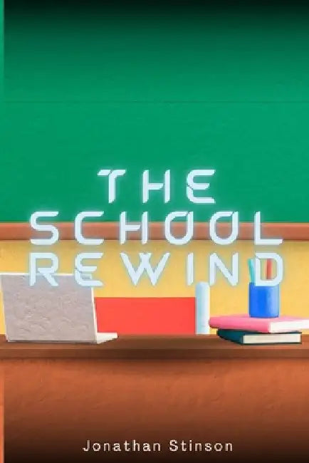The School Rewind by Jonathan Stinson
