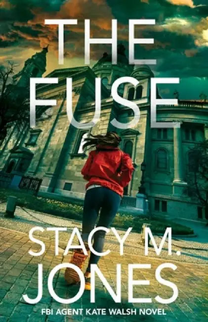 The Fuse by Stacy M. Jones