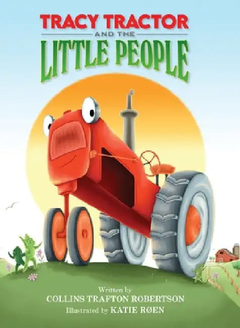 Tracy Tractor And The Little People by Collins T. Robertson