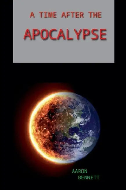 A Time After the Apocalypse by Aaron Bennett