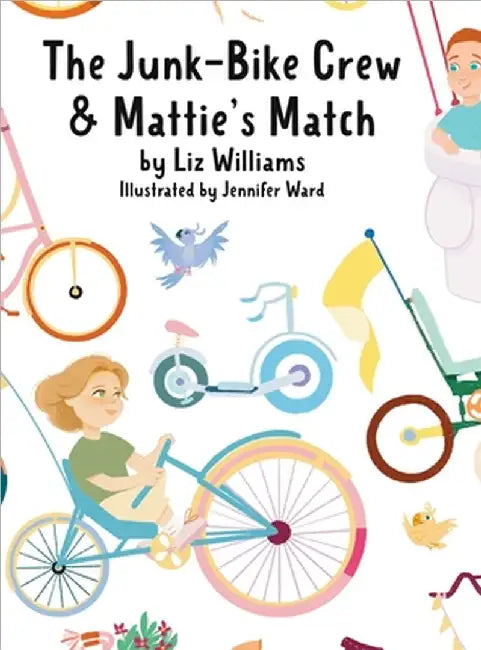 The Junk-Bike Crew and Mattie's Match: A bone marrow transplant story by Liz Williams