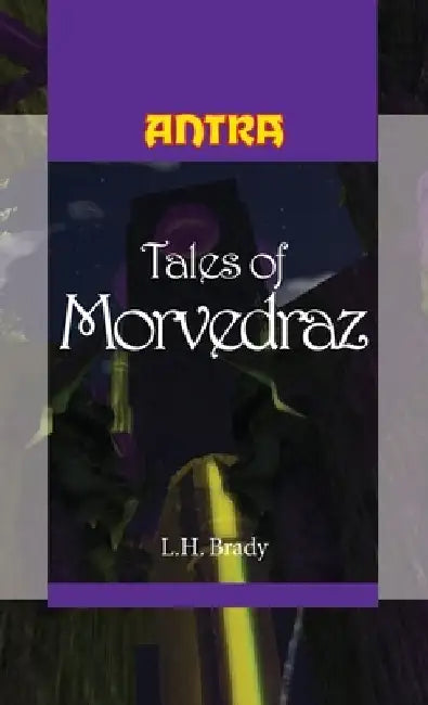 Tales of Morvedraz by L. H. Brady