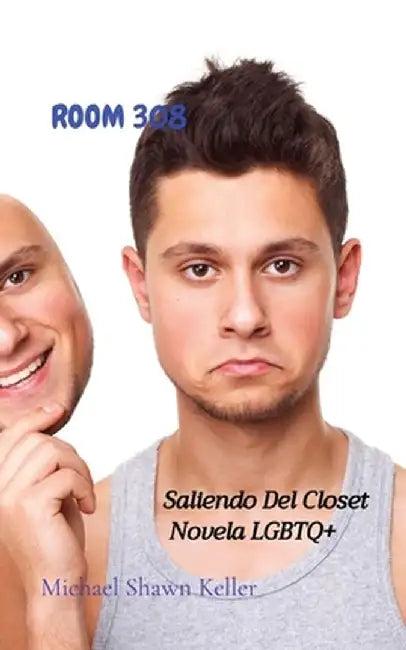 Room 308: Saliendo Del Closet Novela LGBTQ+ by Michael Shawn Keller