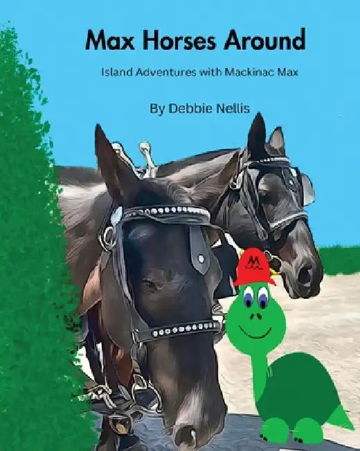 Max Horses Around: Island Adventures with Mackinac Max by Debbie Nellis