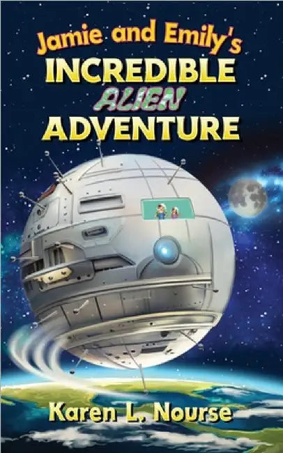 Jamie and Emily's Incredible Alien Adventure by Nourse, Karen L.