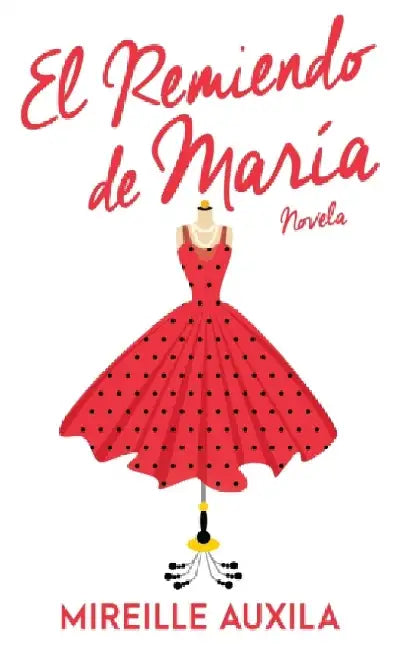 El Remiendo de María: Novela by Mireille Auxila