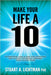 Make Your Life a 10: How to Successfully Do, Have or Be by Stuart A. Lichtman Phd