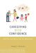 Caregiving with Confidence: Take the Guesswork Out of Caregiving! by Pamela Reynolds