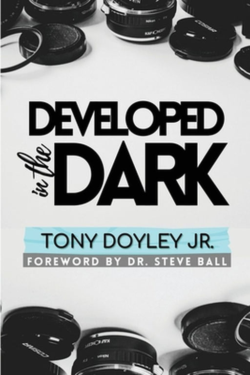Developed In The Dark by Tony G. Doyley