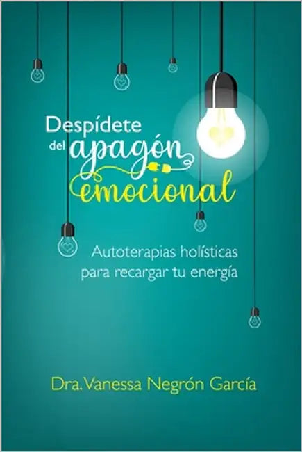 Despídete del Apagón Emocional: Autoterapias Holísticas para Recargar tu Energía by Rodríguez, Yasmin