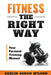 Fitness The Right Way: Your Personal Training Manual by Carlin Ashan Wilson