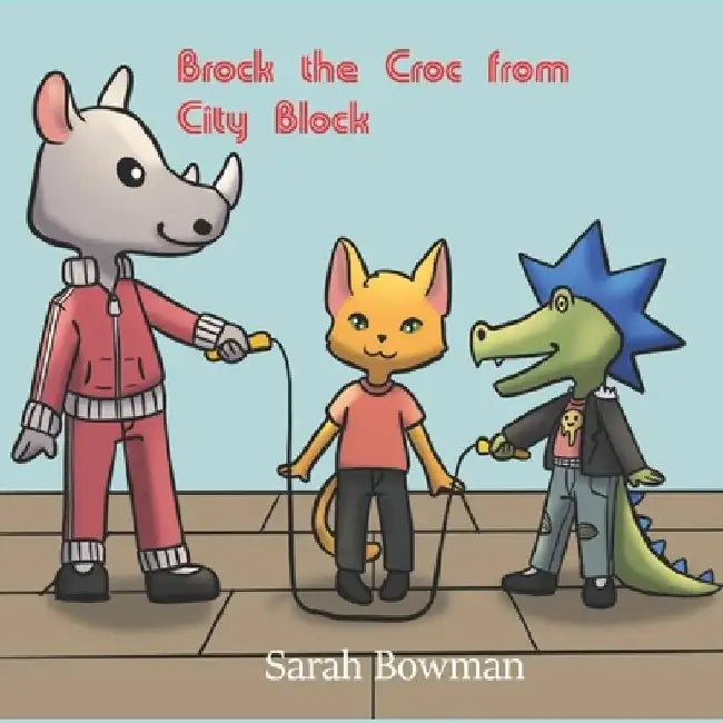 Brock The Croc From City Block by Sarah L. Bowman