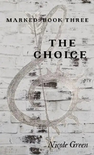 The Choice: Marked Book 3 by Nicole Green