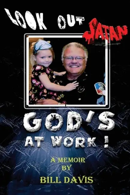 Look Out Satan God's At Work! by Bill Davis