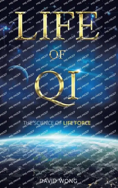 Life of Qi: The Science of Life Force, Qi Gong & Frequency Healing Technology for Health, Longevity, Meditation & Spiritual Enlightenment. by David Wong