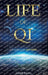 Life of Qi: The Science of Life Force, Qi Gong & Frequency Healing Technology for Health, Longevity, Meditation & Spiritual Enlightenment. by David Wong
