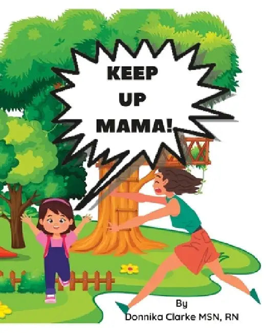 Keep Up Mama! by Donnika Clarke
