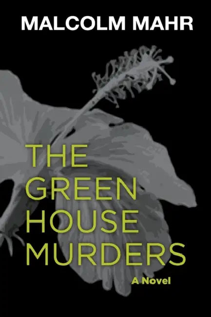 The Green House Murders by Malcolm Mahr
