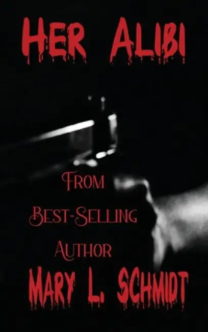 Her Alibi by Mary L. Schmidt