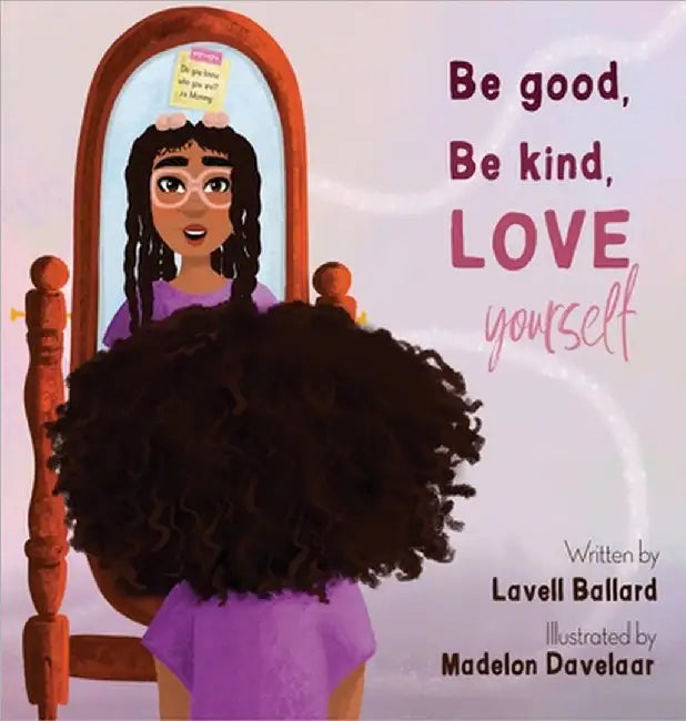 Be Good, Be Kind, Love Yourself by Lavell Ballard