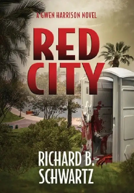 Red City: A Gwen Harrison Novel by Richard B. Schwartz