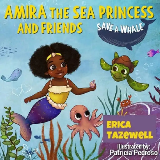 Amira The Sea Princess And Friends Save A Whale by Erica Tazewell, Patricia Pedroso