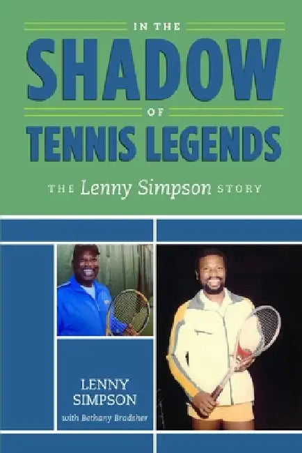 In the Shadow of Tennis Legends: The Lenny Simpson Story by Bethany Bradsher