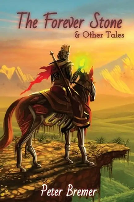The Forever Stone & Other Tales by Peter Bremer