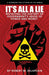 It's All a Lie: Revisiting the History of Government's Abuse of Power and Money by Robert W. Delaplain