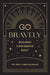 Go Bravely: Building Confidence Daily by Shelly-Ann Gajadhar