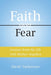 Faith Over Fear: Lessons from My Life with Mother Angelica by David M. Vacheresse