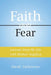 Faith Over Fear: Lessons from My Life with Mother Angelica by David M. Vacheresse
