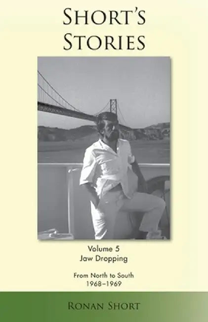 Short's Stories: Jaw Dropping, From North to South, 1968-1969 by Ronan Short
