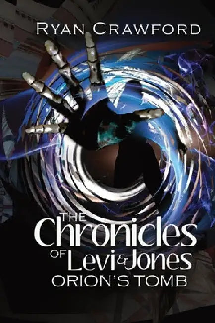 The Chronicles of Levi & Jones: Book Two: Orion's Tomb by Ryan Crawford