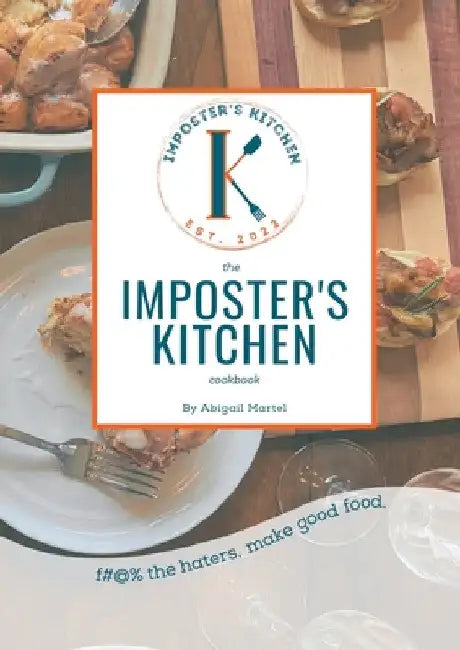 The Imposter's Kitchen Cookbook by Abigail Martel
