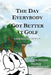 The Day Everybody Got Better at Golf: A Kids Book For Grownups by Doug Leeds Pga