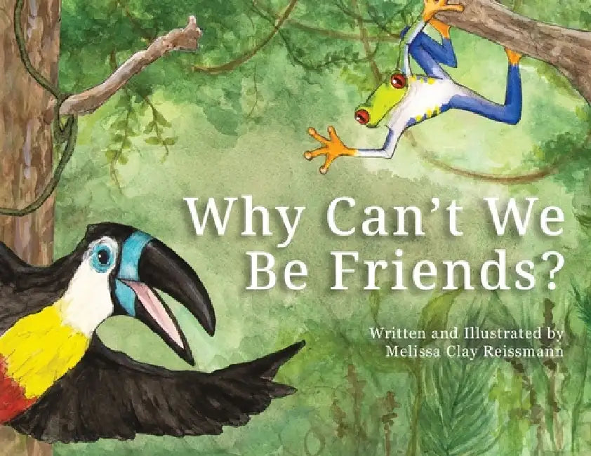 Why Can't We Be Friends by Melissa Clay Reissmann